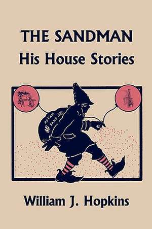 The Sandman: His House Stories (Yesterday's Classics) de William J. Hopkins