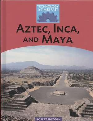 Aztec, Inca, and Maya de Robert Snedden