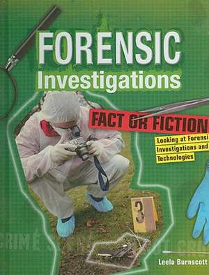 Fact or Fiction: Looking at Forensic Investigations and Technologies de Leela Burnscott