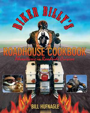 Biker Billy's Roadhouse Cookbook de Bill Hufnagle