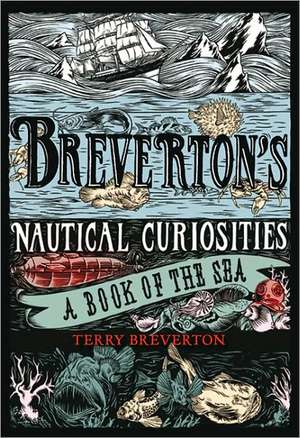 Breverton's Nautical Curiosities: A Book of the Sea de Terry Breverton