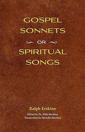 Gospel Sonnets: Or Spiritual Songs in Six Parts de Ralph Erskine