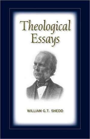 Theological Essays de William G. T. Shedd