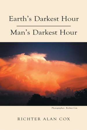 Earth's Darkest Hour - Man's Darkest Hour de Richter Cox