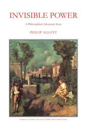 Invisible Power de Philip Allott