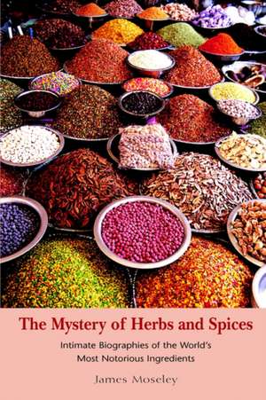 The Mystery of Herbs and Spices de James Moseley