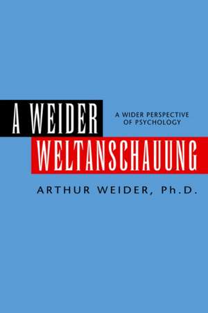 A Weider Weltanschauung de Arthur Ph. D. Weider