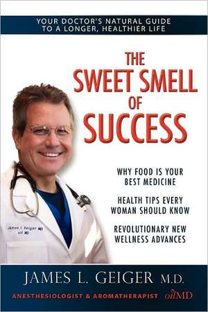 The Sweet Smell of Success de Dr. James L. Geiger