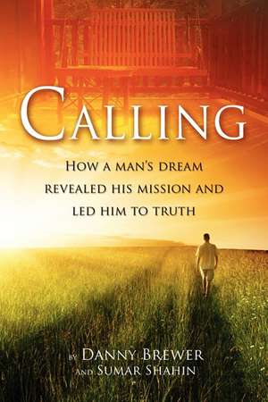 Calling: How a Man's Dream Revealed His Mission and Led Him to Truth de Danny Brewer