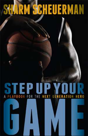 Step Up Your Game de Sharm Scheuerman