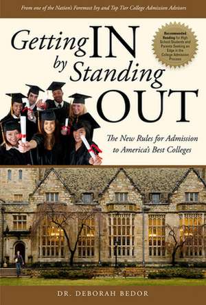 Getting in by Standing Out: The New Rules for Admission to America's Best Colleges de Deborah Bedor