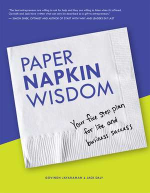 Paper Napkin Wisdom: Your Five Step Plan for Life and Business Success de Govindh Jayaraman