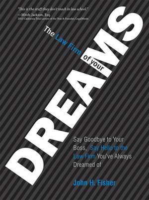 The Law Firm of Your Dreams de John H Fisher