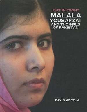 Malala Yousafzai and the Girls of Pakistan de David Aretha