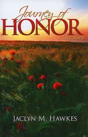 Journey of Honor: A Love Story de Jaclyn M. Hawkes