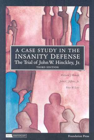 A Case Study in the Insanity Defense: The Trial of John W. Hinckley, Jr. de Richard J. Bonnie