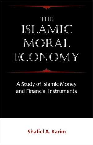 The Islamic Moral Economy de Shafiel A. Karim