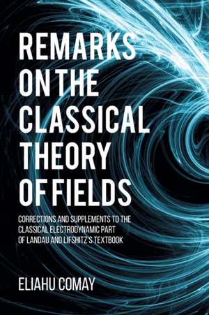 Remarks on The Classical Theory of Fields de Eliahu Comay