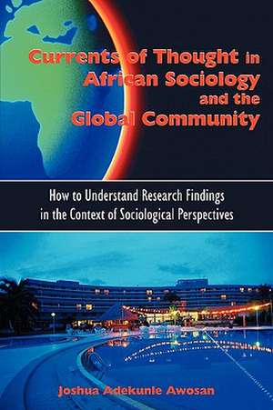 Currents of Thought in African Sociology and the Global Community de Joshua Adekunle Awosan