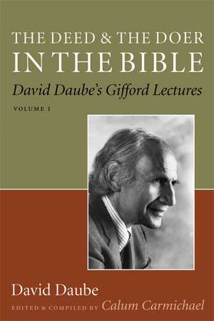 The Deed and the Doer in the Bible – David Daube`s Gifford Lectures, Volume 1 de David Daube