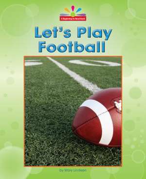 Let's Play Football de Mary Lindeen