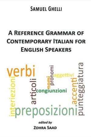 A Reference Grammar of Contemporary Italian for English Speakers de Samuel Ghelli