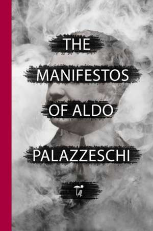 The Manifestos of Aldo Palazzeschi de Aldo Palazzeschi