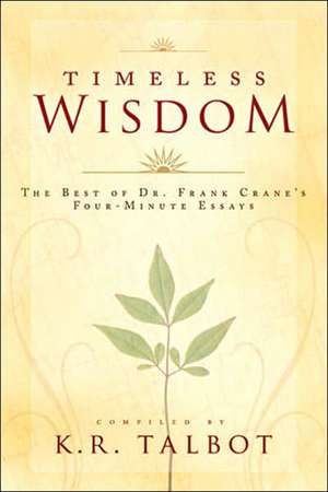 Timeless Wisdom: The Best of Dr. Frank Crane's Four-Minute Essays de Frank Crane