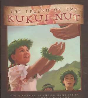 The Legend of the Kukui Nut de Robert Brandon Henderson