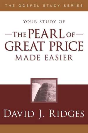 The Pearl of Great Price Made Easier de David J. Ridges