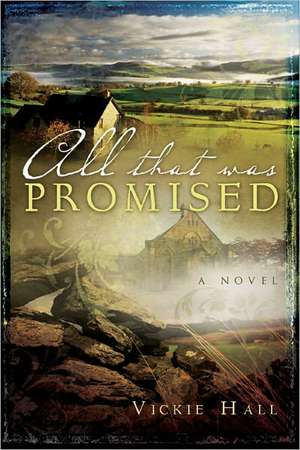 All That Was Promised de Vickie Hall