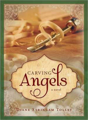 Carving Angels de Diane Stringham Tolley