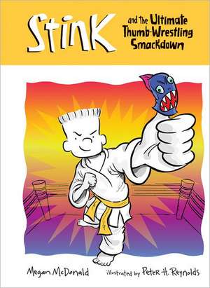 Stink and the Ultimate Thumb-Wrestling Smackdown de Megan McDonald