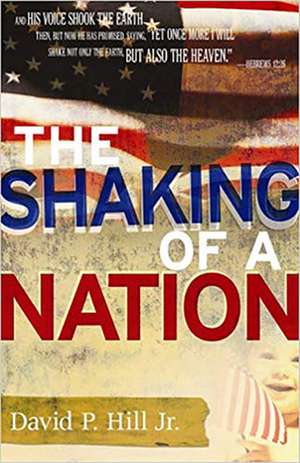 The Shaking of a Nation de Jr. Hill, David P.