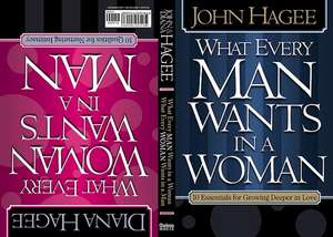 What Every Woman Wants in a Man/What Every Man Wants in a Woman: 10 Essentials for Growing Deeper in Love -10 Qualities for Nurturing Intimacy de John Hagee