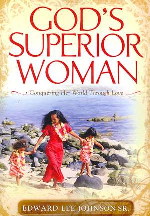 God's Superior Woman de Edward Lee Johnson