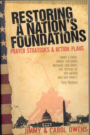 Restoring a Nation's Foundations: Prayer Strategies and Action Plans de Jimmy Owens