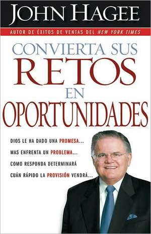 Convierta Sus Retos En Oportunidades: Dios Le Ha Dado Una Promesa...Mas Enfrenta Un Problema... Como Responda Determinara Cuan Rapido La Provision Ven de John Hagee