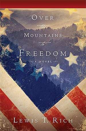 Over the Mountain to Freedom de Lewis T. Rich