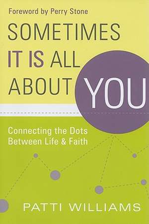 Sometimes It Is All about You de Patti Williams