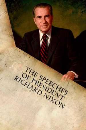 The Speeches of President Richard Nixon de Richard M. Nixon