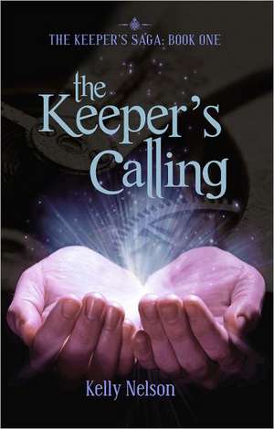 The Keeper's Calling de Kelly Nelson