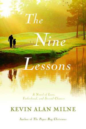 The Nine Lessons: A Novel of Love, Fatherhood, and Second Chances de Kevin Alan Milne