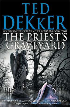 The Priest's Graveyard de Ted Dekker