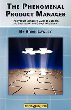 The Phenomenal Product Manager de Brian Lawley