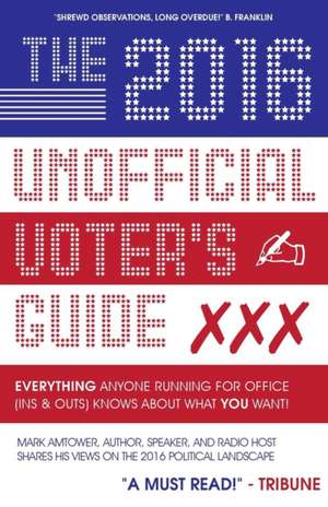 The 2016 Unofficial Voter's Guide de Mark Amtower