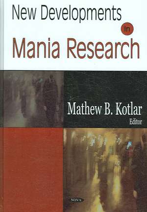 New Developments in Mania Research de Mathew B. Kotlar