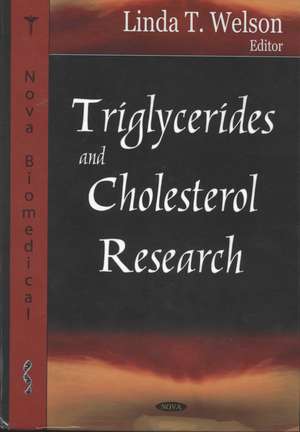 Triglycerides and Cholesterol Research de Linda T. Welson