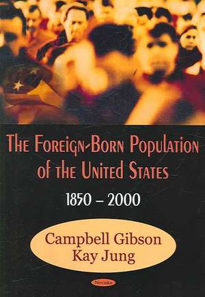 Foreign-Born Population of the United States, 1850-2000 de Campbell Gibson