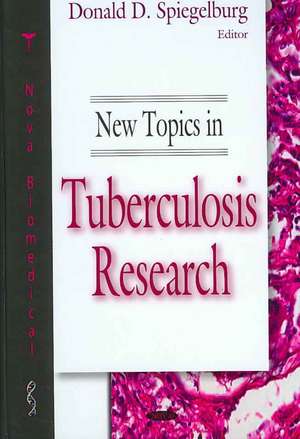 New Topics in Tuberculosis Research de Donald D. Spiegelburg